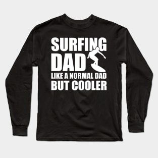 Surfing Dad like a normal dad but cooler b Long Sleeve T-Shirt